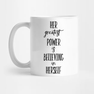 Her greatest power is believing in Herself Mug